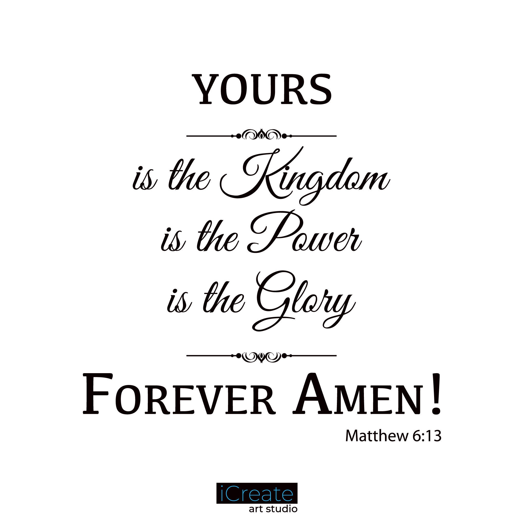 Yours is the Kingdom the Power and Glory Matthew 613 Etsy UK
