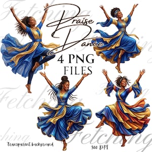 May include: Four digital illustrations of women in flowing blue and gold dresses dancing. The text "Praise Dance" is above the dancers, with "4 PNG FILES" below. The background is transparent, and the image is 300 DPI.