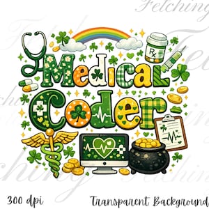 May include: A colorful illustration with the words "Medical Coder" in green and yellow, decorated with shamrocks, a rainbow, medical symbols, and a pot of gold. The image also includes a stethoscope, pills, and a syringe.