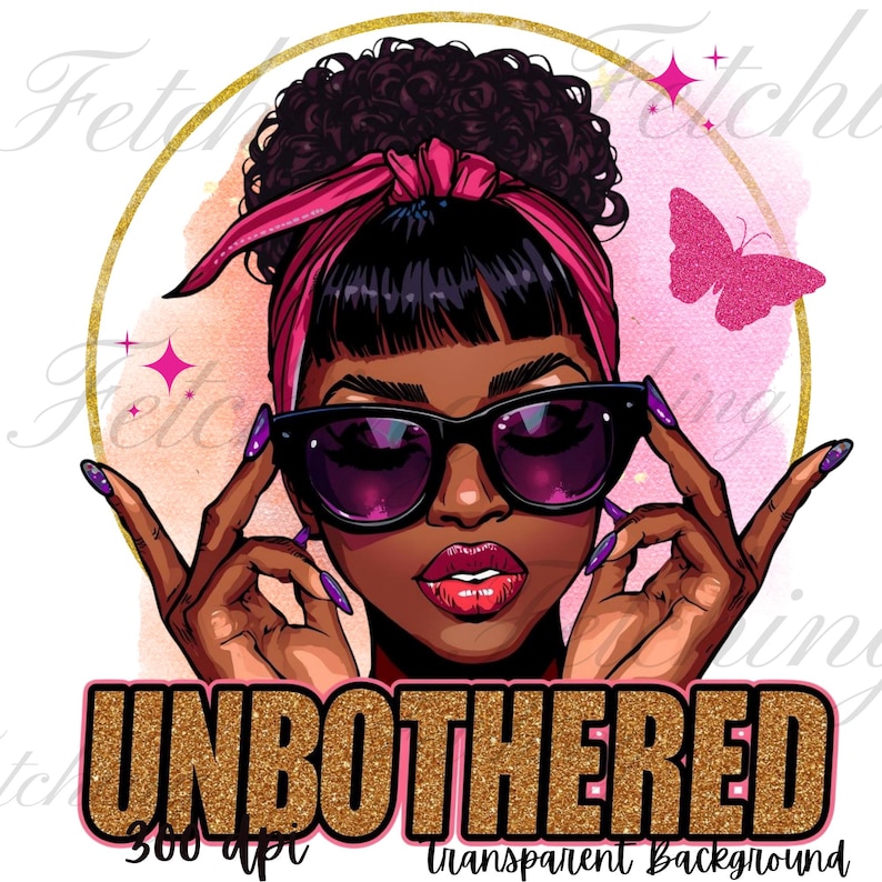 Pu&ograve; includere: Grafica digitale raffigurante una donna nera con capelli scuri raccolti in uno chignon, che indossa un foulard rosa e occhiali da sole. L'immagine include una farfalla rosa e il testo "UNBOTHERED" in glitter dorati, con "300 dpi" e "transparent background" sotto.