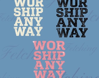 Worship Anyway PNG Bundle | Christian Distressed Typography Set | Faith-Based Quote