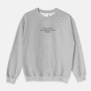 life is short crewneck