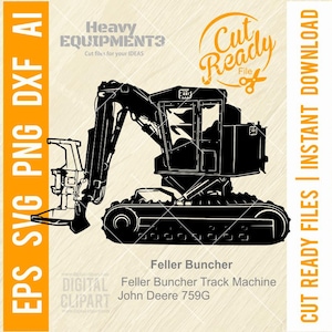 May include: Black and white illustration of a Feller Buncher track machine, a John Deere 759G model. The image includes the text "Cut Ready File" and "Instant Download". The design is suitable for digital clipart.