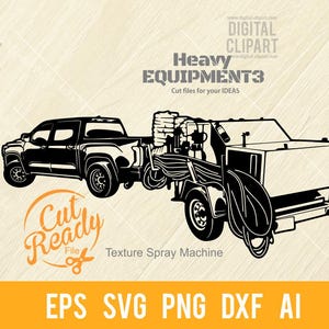 May include: Black and white illustration of a pickup truck towing a texture spray machine. The image includes the text "Heavy EQUIPMENT3" and "Cut Ready File Texture Spray Machine". The image also includes the text "EPS SVG PNG DXF AI".