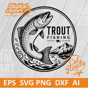 May include: A black and white circular graphic design featuring a leaping trout, water splashes, and a mountain landscape. The text reads TROUT FISHING with a small fishing lure icon. The design includes the Digital Clipart logo and Cut Ready File text.
