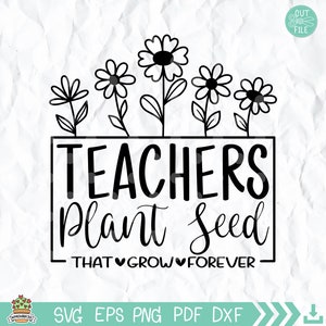 Los maestros plantan semillas que crecen para siempre Svg, regalos de agradecimiento a los maestros, arte de la pared del aula, regreso a la escuela, regla de los maestros, regalos para maestros