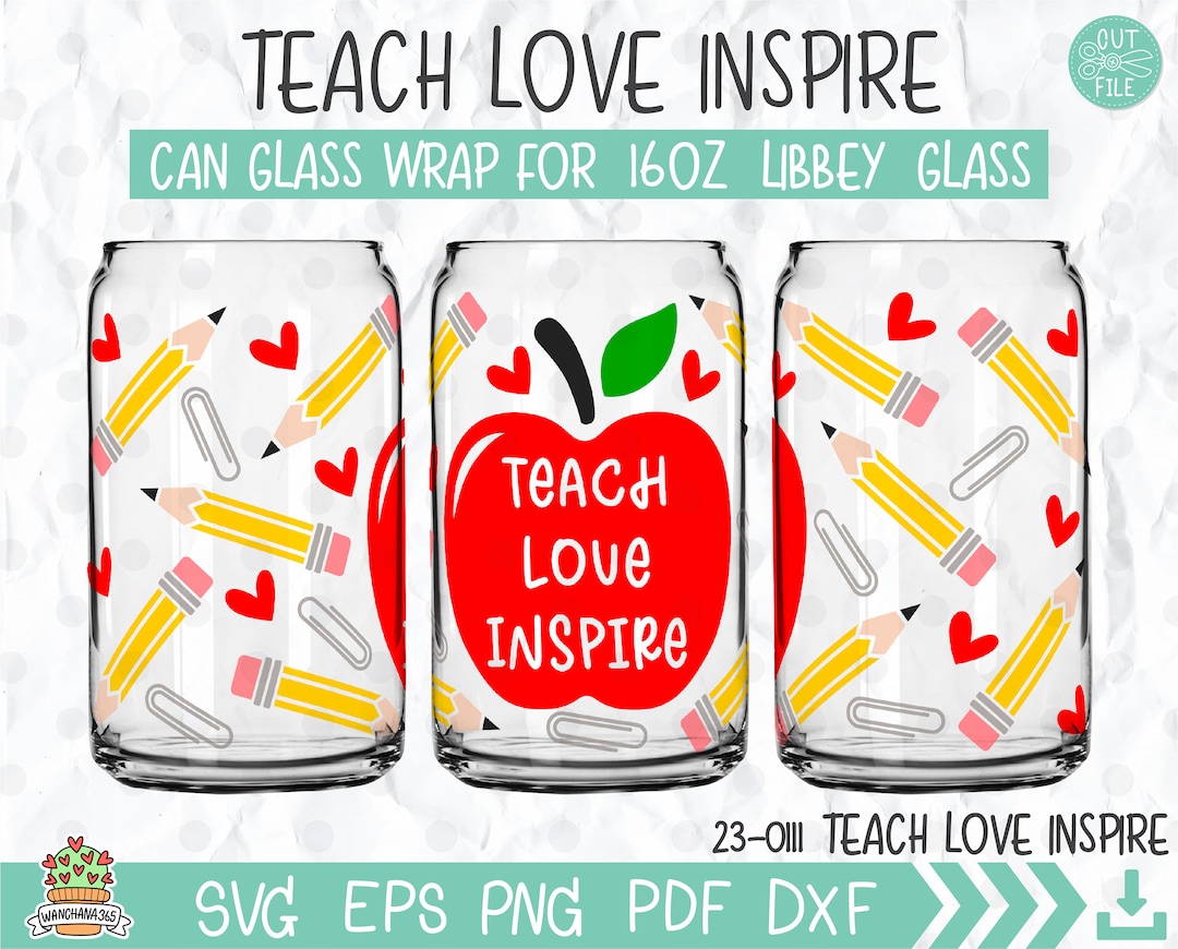 Teach Love Inspire 16oz Libbey Glass Can Full Wrap Svg, Back to School ...