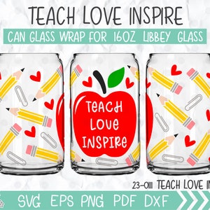 teach love inspire 16oz Libbey Glass Can Full Wrap svg, back to school svg, Teacher quotes Svg, Coffee Glass Wrap svg, gift for teacher