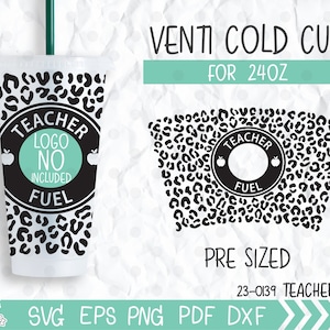 May include: A black and white leopard print design for a 24 ounce cold cup. The design includes the text "Teacher Fuel" with a circle around it. The text "Logo No Included" is inside the circle. The design is pre-sized for a venti cold cup.