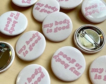 Good Body Buttons / My Body Is Good / pin back buttons / body image / mental health pins