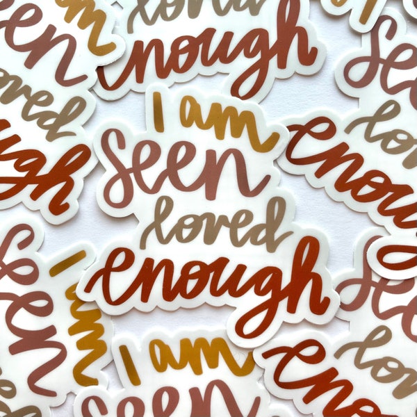 VINYL STICKER / I am seen loved enough / mental health stickers / affirmations