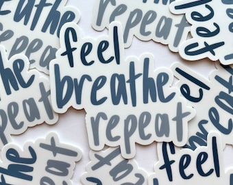 VINYL STICKER / feel breathe repeat / mental health stickers