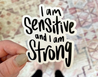 VINYL STICKER / I Am Sensitive And I Am Strong / mental health sticker / self care product / highly sensitive person