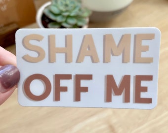 Shame Off Me / VINYL STICKER / mental health stickers / self care gift / trauma recovery / healing journey / younger self