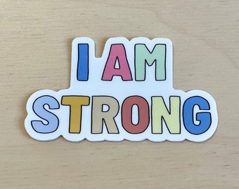 I Am Strong / VINYL STICKER / mental health sticker / affirmation / affirmations for kids