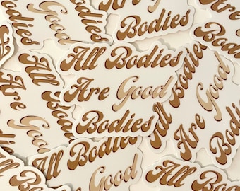 VINYL STICKER / All Bodies Are Good Bodies / body image