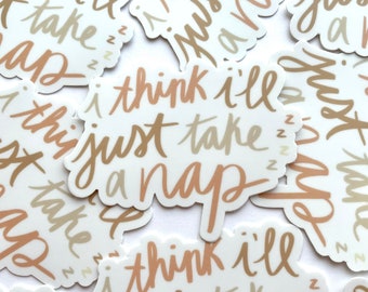 VINYL STICKER / I think I’ll just take a nap / mental health stickers