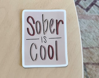 Sober Is Cool / VINYL STICKER / mental health sticker / sobriety gift / sober birthday / sober anniversary