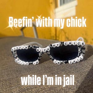 Vocal Stim Sunglasses - Beefin With My Chick While I’m In Jail