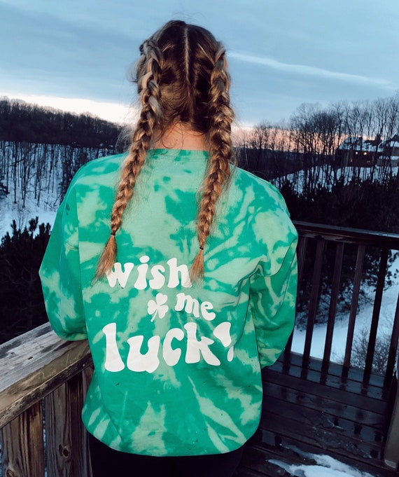 St. Patrick s Day Sweatshirt Wish Me Luck Reverse Tie Dye