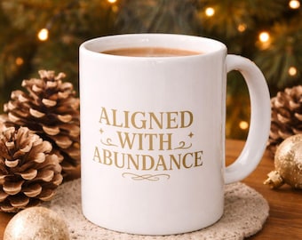 Aligned with Abundance Mug - Inspirational Ceramic Coffee Cup