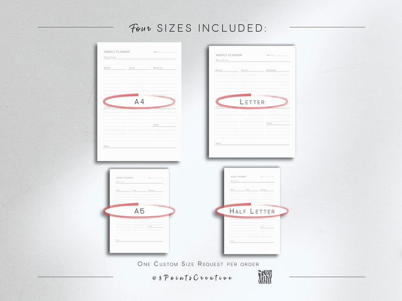 May include: Four printable weekly planner templates in different sizes: A4, Letter, A5, and Half Letter. The text "Four SIZES INCLUDED" is at the top of the image. The text "ONE CUSTOM SIZE REQUEST PER ORDER" is at the bottom of the image.