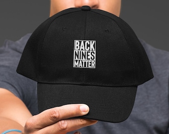 Back Nines Matter Embroidered Golf Hat | Funny Gift for Men, Him, Husband, Boyfriend | With Black Lives Matter BLM Parody | Embroidered Cap