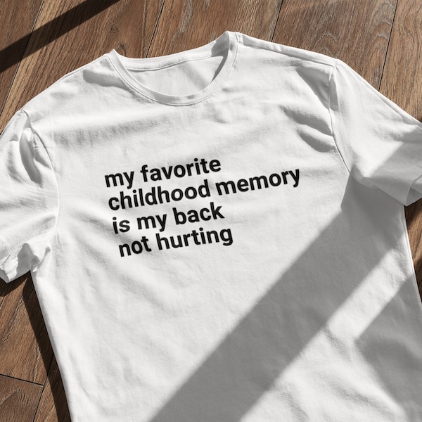 Meine Lieblings-Kindheitserinnerung ist mein Rücken nicht verletzt Tshirt | Lustiges Tshirt | Elon Musk Tshirt | Twittern | Sarkastischer Erwachsener | Weiches T-Shirt