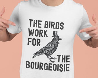 Birds Aren't Real, Birds Work For The Bourgeoisie, Bird Watcher Shirt, Government Conspiracy, Owners, Tee, Vintage Retro, Cute, Ornithology