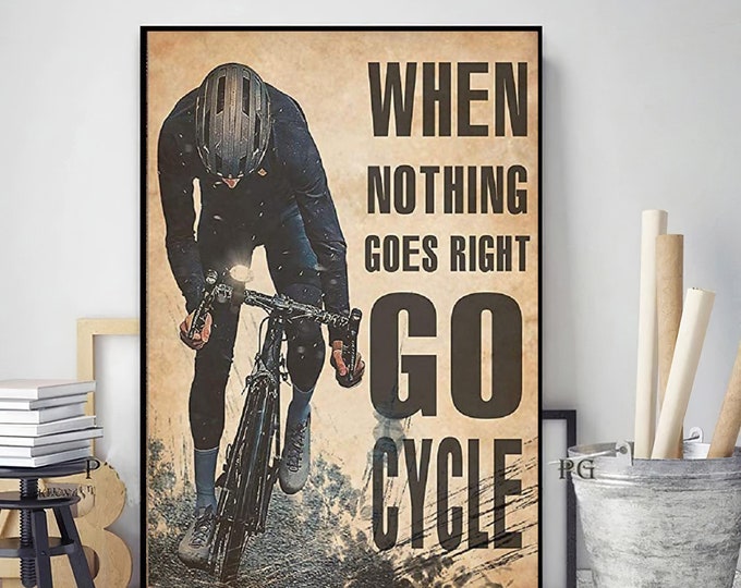 Cyclisme quand rien ne va bien, affiche de cycle, affiche de vélo vintage, art mural de cyclisme, cadeau de cycliste, affiche d’amateur de cyclisme