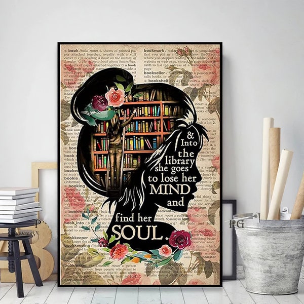 Into The Library She Goes To Lose Her Mind And Find Her Soul Poster Librarian Poster Girl With Books Print Art Reading Book Decor Book Lover