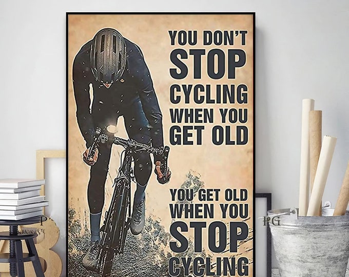 Poster Vous n'arrêtez pas de faire du vélo quand vous vieillissez à vélo, Poster de cyclisme, Poster de vélo pour cycliste, Poster de balade à vélo pour motard