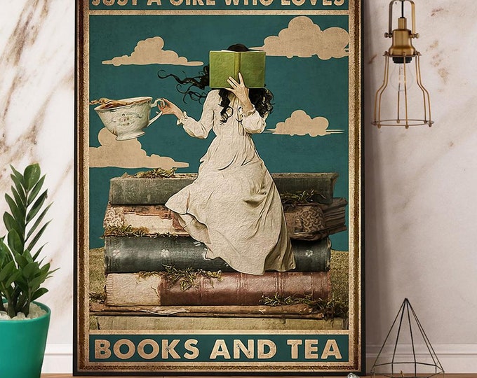 Girl Reads Book Just A Girl Who Loves Books And Tea Poster, Reading Book Poster, Book Lovers Gift, Girl Reading Book Poster