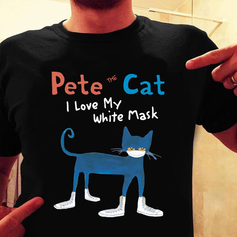 Pete The Cat I Love My White Mask Shirt Blue Cat Wear Mask Etsy