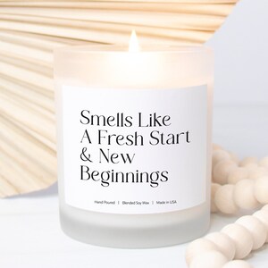 Smells Like A Fresh Start & New Beginnings, New Job Gift, Divorce Gift, Break-up Gift, Eco-Friendly Soy Candle, 11oz Candle Frosted Glass