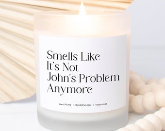 Custom Personalizable Smells Like Not Your Problem Anymore Funny Gift - Eco-Friendly Soy Candle Frosted Glass, 11oz