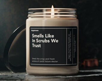Smells Like In Scrubs We Trust Soy Wax Candle, Funny Doctor Gift, Med School Acceptance, Gift For Doctor, Eco Friendly 9oz. Candle