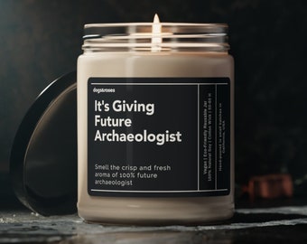 It's Giving Future Archaeologist Soy Wax Candle, Archaeology, Archaeologist Gift, Gift for Archaeologist Eco Friendly 9oz. Candle