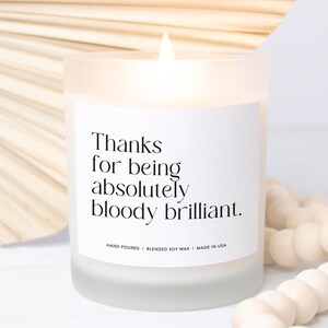 Thank You Gift, Funny Thank You Gift, Thanks Funny Candle, Absolutely Bloody Brilliant Candle Soy Wax Candle Frosted Glass Hand Poured 11oz