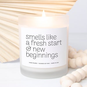 Smells Like A Fresh Start & New Beginnings New Home Housewarming Gift Emotional Support Gift Eco-Friendly Soy Candle, Candle Frosted Glass