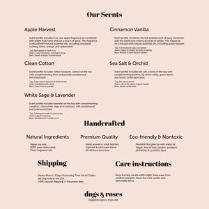 May include: A graphic design for a candle company called "dogs & roses" with a list of scents, including Apple Harvest, Clean Cotton, White Sage & Lavender, Cinnamon Vanilla, Sea Salt & Orchid. The graphic also includes information about the candles, such as the ingredients, shipping, and care instructions.