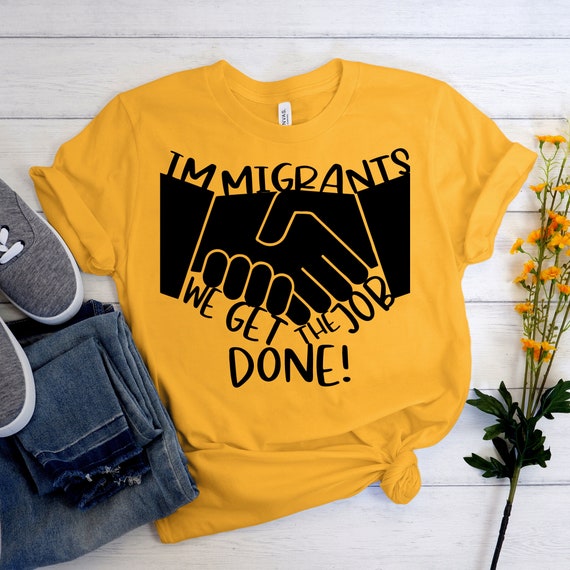 Immigrants We Get The Job Done Shirt 2025