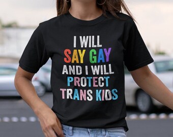 Say Gay Tshirt Don't Say Gay Shirt Protect Trans Kids Protest Shirt Pride Ally Shirt Human Rights Shirt Gay Rights Shirt Florida Bills Shirt
