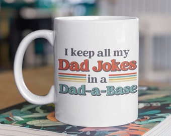 I Keep All My Dad Jokes In A Dad-a-base Mug Funny Fathers Day Gift From Daughter Son Funny Dad Mug Dad Birthday Mug Pun Mug Best Dad Gifts