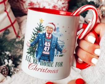 I&#39;ll Be Home For Christmas Mug Donald Trump Mug Daddy&#39;s Home Mug President Trump Merch Santa Trump Christmas Republican Gift Maga Coffee Mug