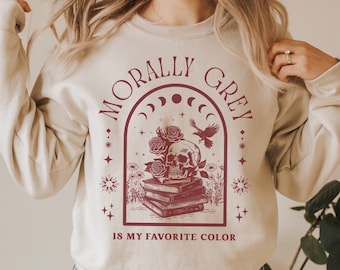 Morally Grey Is My Favorite Color Book Sweatshirt Read Sweatshirt Booktok Merch Bookish Things Smut Sweatshirt Book Worm Gifts Death By TBR