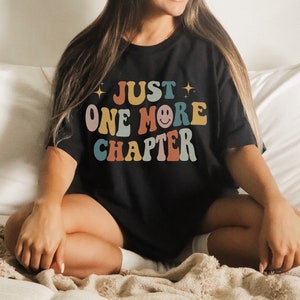 Just One More Chapter Shirt Bookish Shirt Book Sweatshirt Poet Shirt Literature Shirt Librarian Shirt Retro Aesthetic Clothes Indie T Shirt