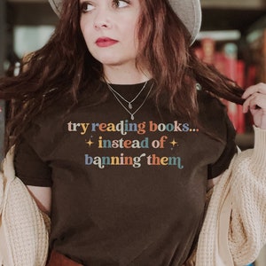 Try Reading Books Instead Of Banning Them Read Banned Books Shirt Bookish Shirt Reading Shirt Librarian Shirt Literature Shirt Book Club Tee