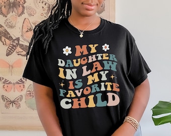 My Daughter In Law Is My Favorite Child Shirt Retro Mother In Law Shirt Wedding Gift For Mother In Law Birthday Gift Family Reunion Shirt