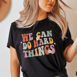 We Can Do Hard Things Shirt Retro Teacher Shirt Teaching Shirt Back To School Shirt First Day Of School Shirt School Counselor Shirt Y2k Top